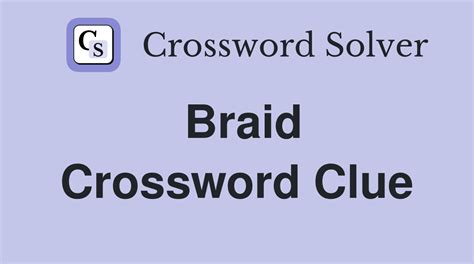 braids crossword clue|braid crossword clue 7 letters.